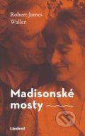 Kniha: Madisonské mosty (Robert James Waller), 2021 Kniha: Madisonské mosty (Robert James Waller), 2021