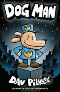 Kniha: Dog Man (Dav Pilkey). Scholastic, 2017 Kniha: Dog Man (Dav Pilkey). Scholastic, 2017