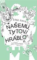Kniha: Našemu tátovi hráblo (Dana Hlavatá). Naše vojsko CZ, 2021 Kniha: Našemu tátovi hráblo (Dana Hlavatá). Naše vojsko CZ, 2021