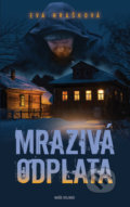 Kniha: Mrazivá odplata (Eva Hrašková), 2021 Kniha: Mrazivá odplata (Eva Hrašková), 2021