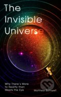 Kniha: The Invisible Universe (Matthew Bothwell). Oneworld, 2021 Kniha: The Invisible Universe (Matthew Bothwell). Oneworld, 2021