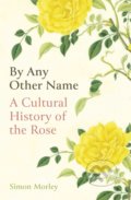 Kniha: By Any Other Name (Simon Morley). Oneworld, 2021 Kniha: By Any Other Name (Simon Morley). Oneworld, 2021