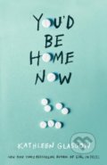 Kniha: You'd Be Home Now (Kathleen Glasgow). Rock the Boat, 2021 Kniha: You'd Be Home Now (Kathleen Glasgow). Rock the Boat, 2021