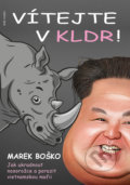 Kniha: Vítejte v KLDR (Marek Boško). Naše vojsko CZ, 2021 Kniha: Vítejte v KLDR (Marek Boško). Naše vojsko CZ, 2021