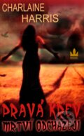 Kniha: Pravá krev 9 – Mrtví odcházejí (Charlaine Harris). Baronet, 2011 Kniha: Pravá krev 9 – Mrtví odcházejí (Charlaine Harris). Baronet, 2011