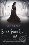 Kniha: Black Swan Rising (Lee Carroll (Carol Goodman)). Bantam Press, 2011 Kniha: Black Swan Rising (Lee Carroll (Carol Goodman)). Bantam Press, 2011