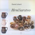 Kniha: Hrnčiarstvo (Daniel Lichard). Ústredie ľudovej umeleckej výroby Kniha: Hrnčiarstvo (Daniel Lichard). Ústredie ľudovej umeleckej výroby