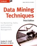 Kniha: Data Mining Techniques (Third Edition) (Gordon S. Linoff a Michael J. Berry). Wiley-Blackwell, 2011 Kniha: Data Mining Techniques (Third Edition) (Gordon S. Linoff a Michael J. Berry). Wiley-Blackwell, 2011