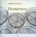 Kniha: Drotárstvo (Ladislav Jurovatý). Ústredie ľudovej umeleckej výroby, 2000 Kniha: Drotárstvo (Ladislav Jurovatý). Ústredie ľudovej umeleckej výroby, 2000