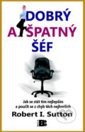 Kniha: Dobrý a špatný šéf (Robert Sutton). BETA - Dobrovský, 2011 Kniha: Dobrý a špatný šéf (Robert Sutton). BETA - Dobrovský, 2011