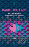 Kniha: Velká ryba (Daniel Wallace), 2011 Kniha: Velká ryba (Daniel Wallace), 2011