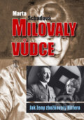 Kniha: Milovaly vůdce (Marta Schadová). Naše vojsko CZ, 2011 Kniha: Milovaly vůdce (Marta Schadová). Naše vojsko CZ, 2011