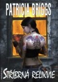 Kniha: Stříbrná relikvie (Patricia Briggs), 2011 Kniha: Stříbrná relikvie (Patricia Briggs), 2011