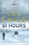 Kniha: 61 Hours (Lee Child). Bantam Press, 2010 Kniha: 61 Hours (Lee Child). Bantam Press, 2010