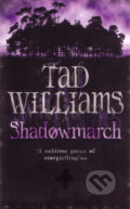 Kniha: Shadowmarch (Tad Williams). Orbit, 2006 Kniha: Shadowmarch (Tad Williams). Orbit, 2006