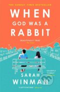Kniha: When God was a Rabbit (Sarah Winman). Headline Book, 2011 Kniha: When God was a Rabbit (Sarah Winman). Headline Book, 2011