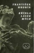 Kniha: Křídla lásek mých (František Hrubín). Pulchra, 2010 Kniha: Křídla lásek mých (František Hrubín). Pulchra, 2010