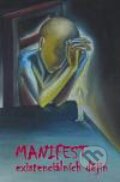 Kniha: Manifest existenciálních dějin (Mirek Vodrážka). Herrmann & synové, 2011 Kniha: Manifest existenciálních dějin (Mirek Vodrážka). Herrmann & synové, 2011