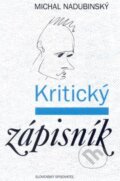 Kniha: Kritický zápisník (Michal Nadubinský). Slovenský spisovateľ, 1999 Kniha: Kritický zápisník (Michal Nadubinský). Slovenský spisovateľ, 1999