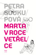 Kniha: Marta v roce vetřelce (Petra Soukupová). Host, 2011 Kniha: Marta v roce vetřelce (Petra Soukupová). Host, 2011