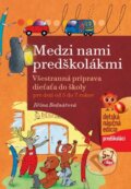 Kniha: Medzi nami predškolákmi (Jiřina Bednářová). Edika, 2011 Kniha: Medzi nami predškolákmi (Jiřina Bednářová). Edika, 2011