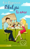 Kniha: Říkal jsi ti amo (Eva Rýznerová). Motto, 2011 Kniha: Říkal jsi ti amo (Eva Rýznerová). Motto, 2011