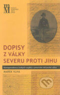 Kniha: Dopisy z války severu proti jihu (Marek Vlha). Matice moravská, 2010 Kniha: Dopisy z války severu proti jihu (Marek Vlha). Matice moravská, 2010