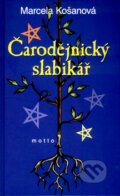 Kniha: Čarodějnický slabikář (Marcela Košanová). Motto, 2011 Kniha: Čarodějnický slabikář (Marcela Košanová). Motto, 2011