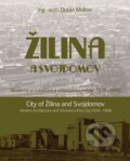 Žilina a Svojdomov: Moderná architektúra a urbanizmus mesta (1918 - 1948) - Dušan Mellner, Ing. arch. Dušan Mellner, 2010