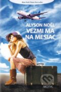 Kniha: Vezmi ma na mesiac (Alyson Noel). Motýľ, 2011 Kniha: Vezmi ma na mesiac (Alyson Noel). Motýľ, 2011