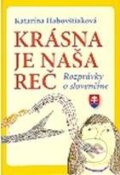 Kniha: Krásna je naša reč (Katarína Habovštiaková). Karmelitánske nakladateľstvo, 2011 Kniha: Krásna je naša reč (Katarína Habovštiaková). Karmelitánske nakladateľstvo, 2011