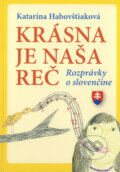 Kniha: Krásna je naša reč (Katarína Habovštiaková). Karmelitánske nakladateľstvo, 2011 Kniha: Krásna je naša reč (Katarína Habovštiaková). Karmelitánske nakladateľstvo, 2011