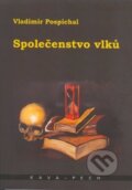 Kniha: Společenstvo vlků (Vladimír Pospíchal). Daranus, 2011 Kniha: Společenstvo vlků (Vladimír Pospíchal). Daranus, 2011
