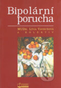 Kniha: Bipolární porucha (Lívia Vavrušová a kolektív), 2004 Kniha: Bipolární porucha (Lívia Vavrušová a kolektív), 2004
