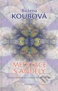 Kniha: Meditace s anděly (Božena Koubová). Fontána, 2011 Kniha: Meditace s anděly (Božena Koubová). Fontána, 2011