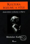 Kniha: Kultura rozumu a vůle (Břetislav Kafka), 2011 Kniha: Kultura rozumu a vůle (Břetislav Kafka), 2011