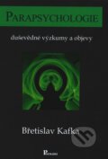 Kniha: Parapsychologie (Břetislav Kafka). Poznání, 2011 Kniha: Parapsychologie (Břetislav Kafka). Poznání, 2011