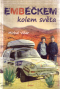 Kniha: Embéčkem kolem světa (Michal Vičar). Jota, 2011 Kniha: Embéčkem kolem světa (Michal Vičar). Jota, 2011