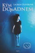 Kniha: Kým dopadnem (Lauren Oliver). Enigma, 2011 Kniha: Kým dopadnem (Lauren Oliver). Enigma, 2011