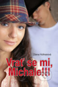 Kniha: Vrať se mi, Michale!!! (Zdena Hofmanová). Akcent, 2011 Kniha: Vrať se mi, Michale!!! (Zdena Hofmanová). Akcent, 2011