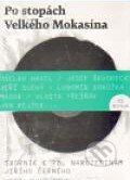 Kniha: Po stopách Velkého Mokasína (Vojtěch Lindaur). Galén, 2011 Kniha: Po stopách Velkého Mokasína (Vojtěch Lindaur). Galén, 2011