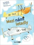 Kniha: Mezi námi letadly (Iva Hoňková a Libor Špůrek). Bambook, 2021 Kniha: Mezi námi letadly (Iva Hoňková a Libor Špůrek). Bambook, 2021