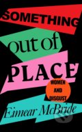 Kniha: Something Out of Place (Eimear McBride). Wellcome Collection, 2021 Kniha: Something Out of Place (Eimear McBride). Wellcome Collection, 2021