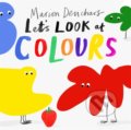 Kniha: Lets Look at... Colours (Marion Deuchars). Laurence King Publishing, 2021 Kniha: Lets Look at... Colours (Marion Deuchars). Laurence King Publishing, 2021