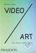 Kniha: Video/Art (Barbara London). Phaidon, 2021 Kniha: Video/Art (Barbara London). Phaidon, 2021