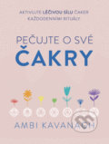 Kniha: Pečujte o své čakry (Ambi Kavanagh). BETA - Dobrovský, 2021 Kniha: Pečujte o své čakry (Ambi Kavanagh). BETA - Dobrovský, 2021