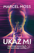 Kniha: Ukaž mi (Marcel Moss). Vendeta, 2021 Kniha: Ukaž mi (Marcel Moss). Vendeta, 2021
