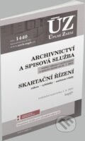 Kniha: Úplné Znění - 1440 Archivnictví a spisová služba, Skartační řízení (Sagit). Sagit, 2021 Kniha: Úplné Znění - 1440 Archivnictví a spisová služba, Skartační řízení (Sagit). Sagit, 2021