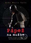Kniha: Pápež na muške (Aldo Maria Valli). Don Bosco, 2011 Kniha: Pápež na muške (Aldo Maria Valli). Don Bosco, 2011