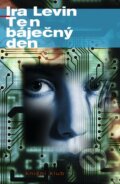 Kniha: Ten báječný den (Ira Levin). Knižní klub, 2011 Kniha: Ten báječný den (Ira Levin). Knižní klub, 2011
